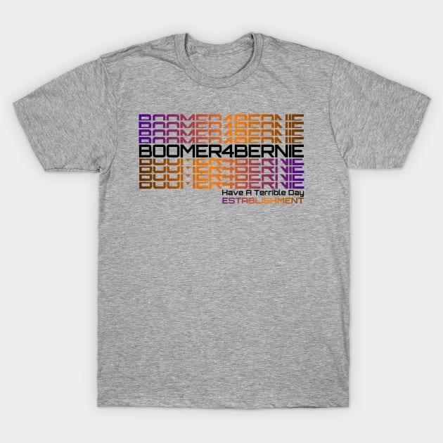 Bernie Sanders Boomer 4 Bernie Supporters Political T-Shirt by CharJens